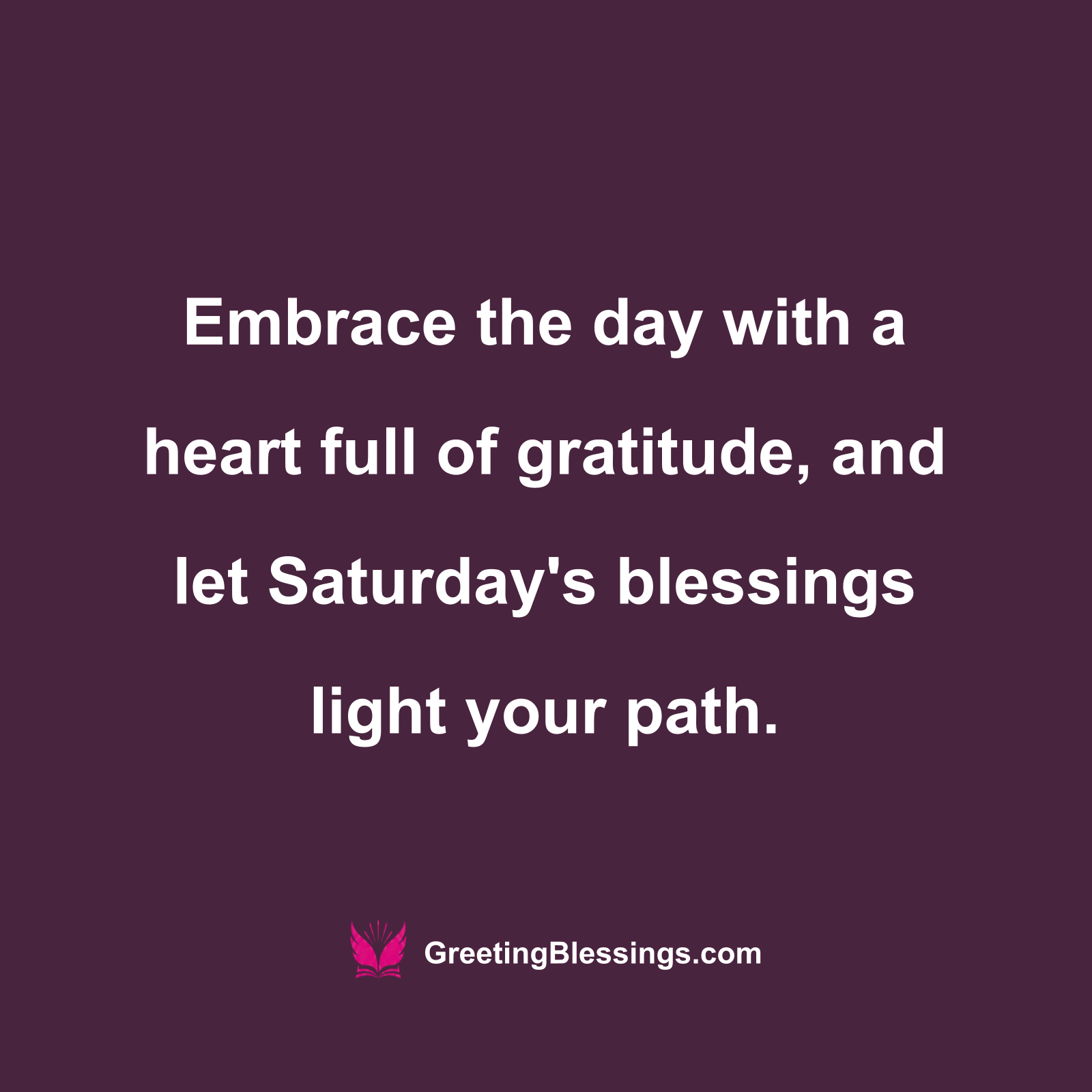 Embrace Saturday’s Blessings