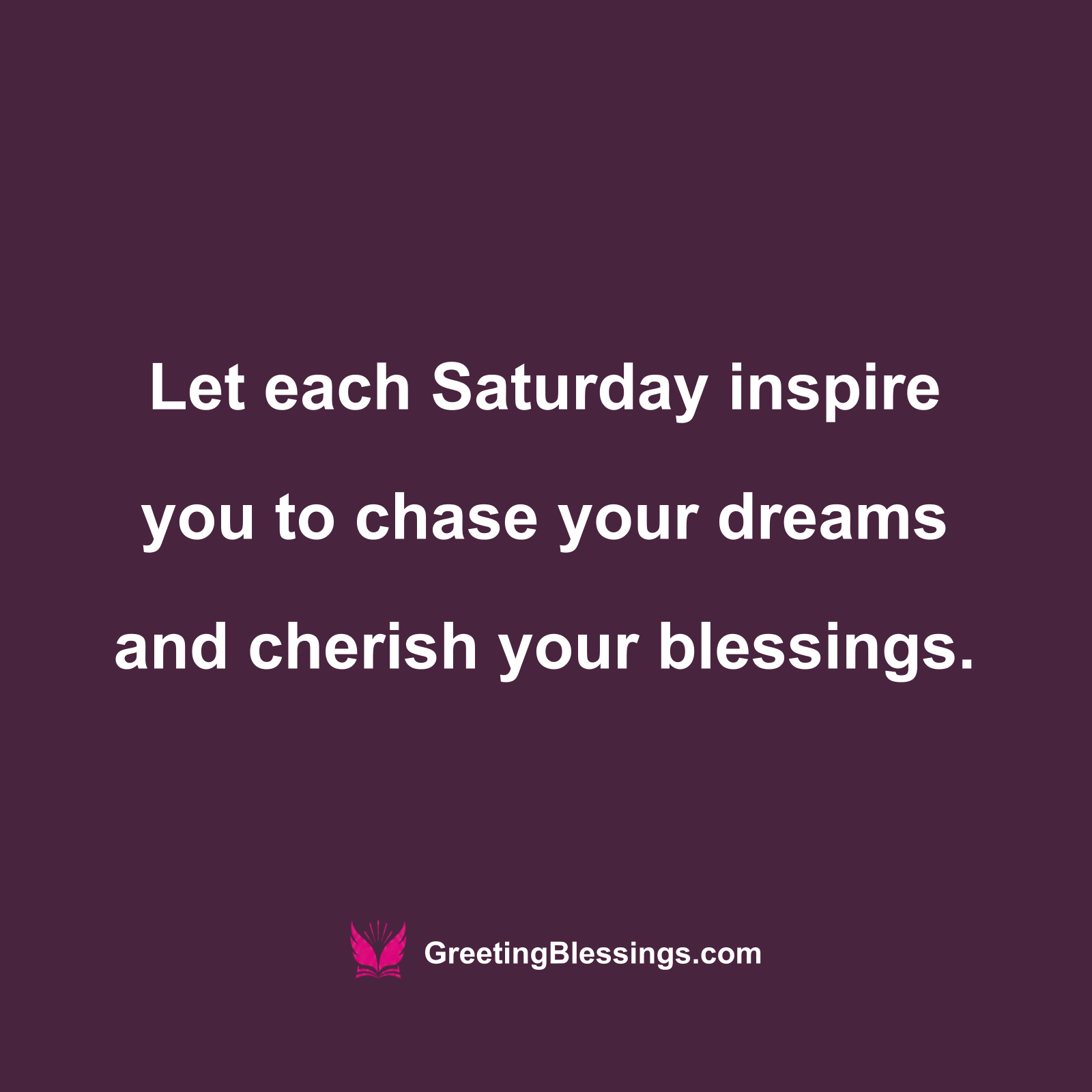 Chase Your Dreams with Saturday Blessings